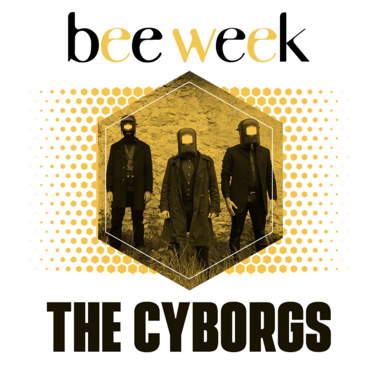 Bee Week presenta: The Cyborgs