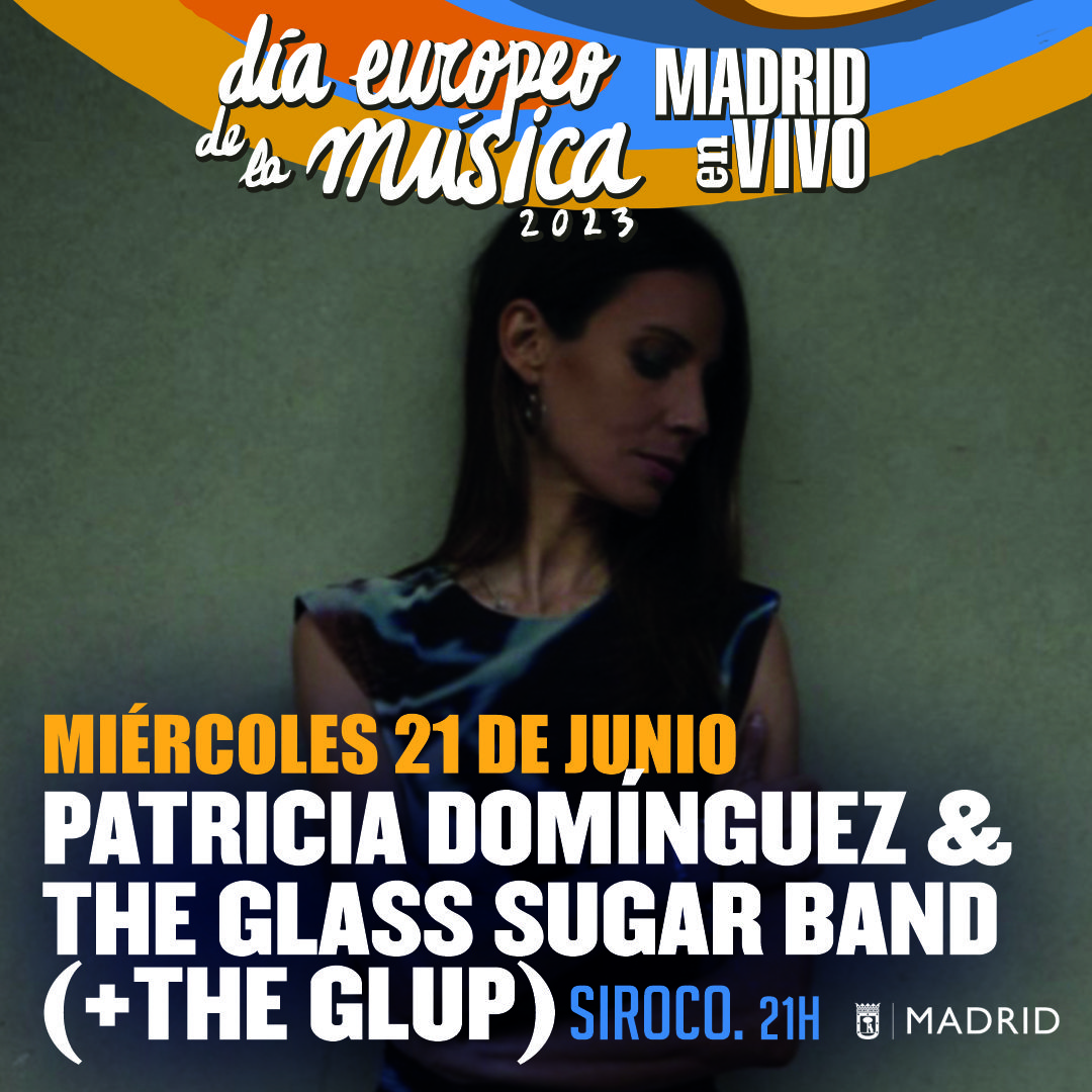 Día Europeo de la Música 2023 : Patricia Gómez & The Glass Sugar Band (+ The Glup)