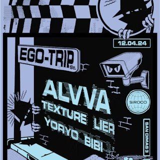 Ego-Trip presents: Alvva + Texture +  Lier + Psycle + Bibi