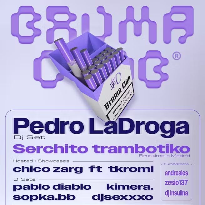 Bruma Club: Pedro Ladroga (DJ set) + Serchito trambotiko +  Pablo Diablo + Sopka bb + DJ Sexo + Tkromi + Kimera +  Chico Zarg