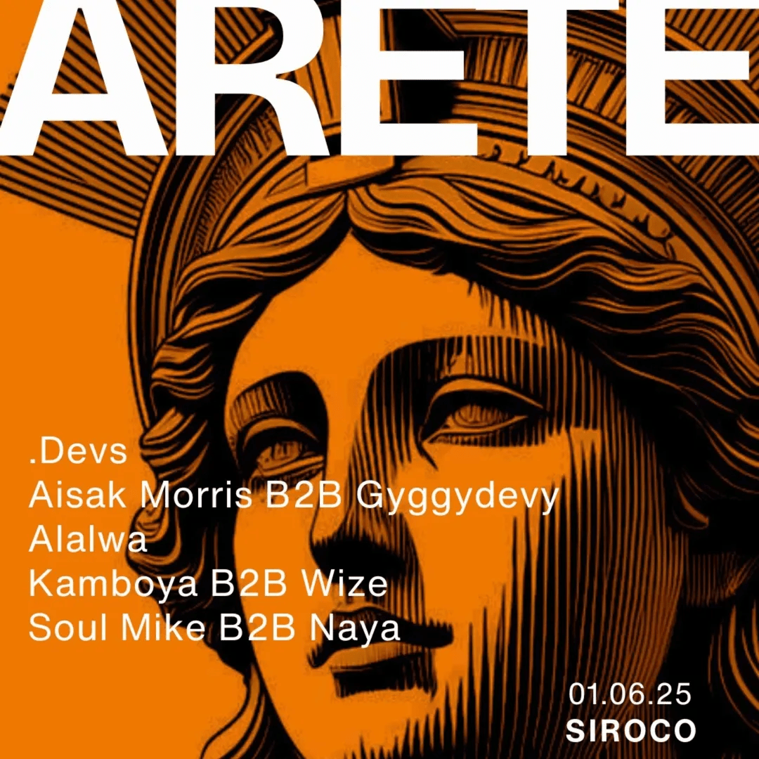 Areté: .Devs + Aisak Morris b2b Giggydevy + Kamboya b2b Wize + Alalwa + Soul Mike b2b Naya