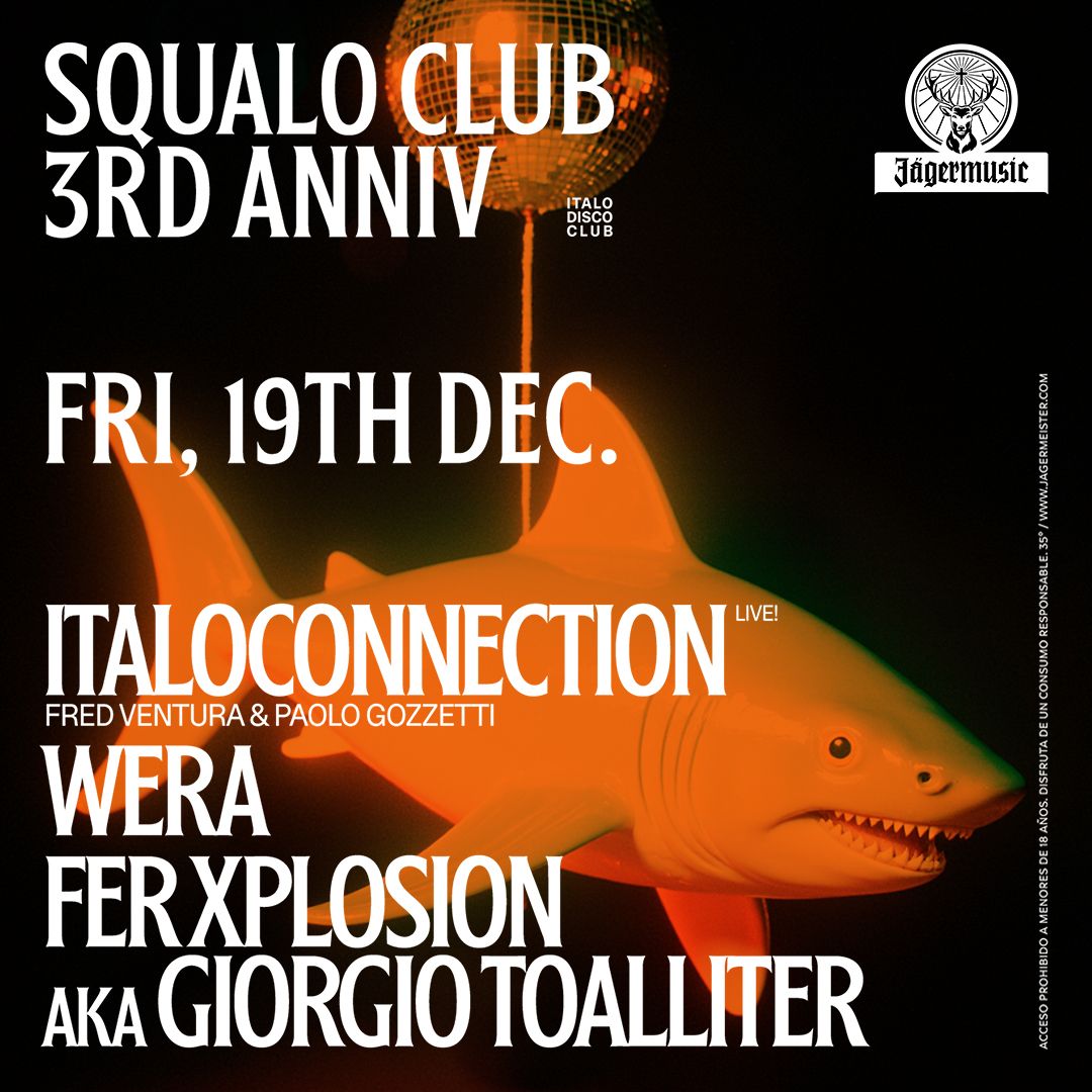 Tercer Aniversario Squalo Club: Italoconnection + Wera + Fer Xplosion Aka Giorgio Toalliter