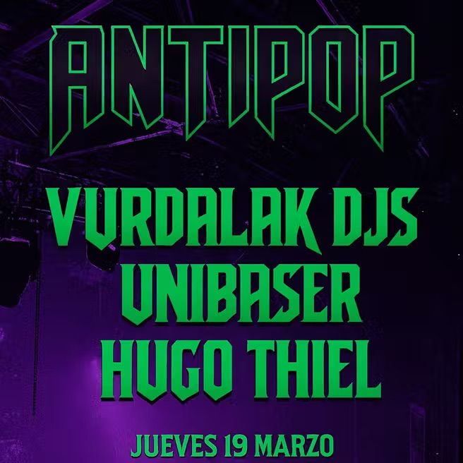 Antipop: Hugo Thiel + Unibaser + Vurdalak djs